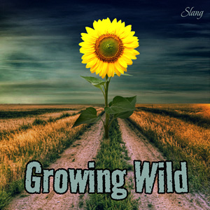 Slang- Growing Wild